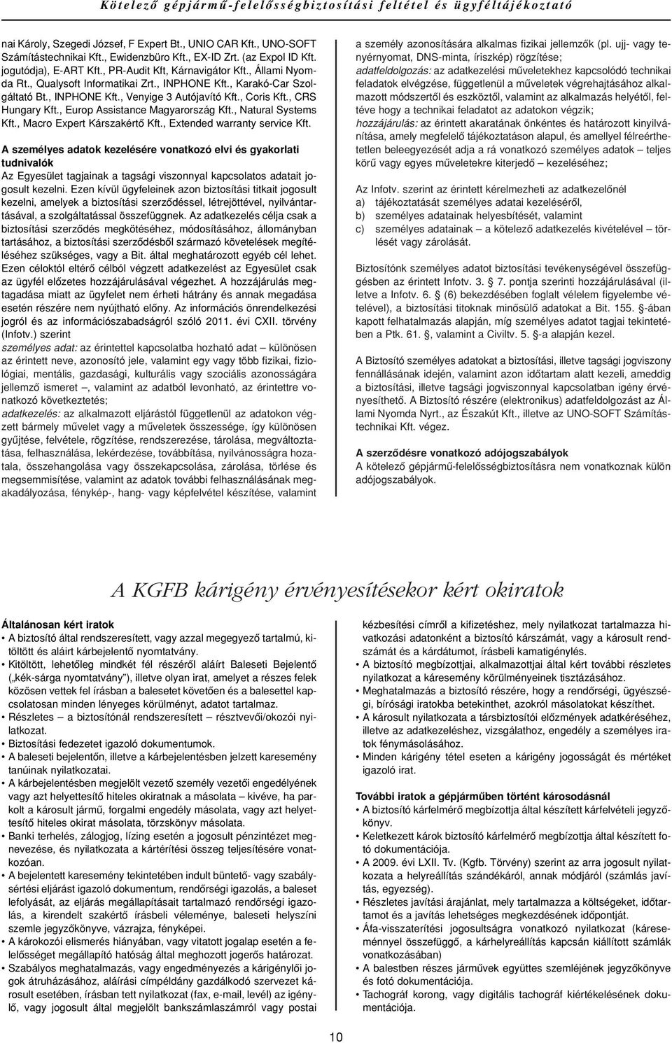 , Natural Systems Kft., Macro Expert Kárszakértô Kft., Extended warranty service Kft.