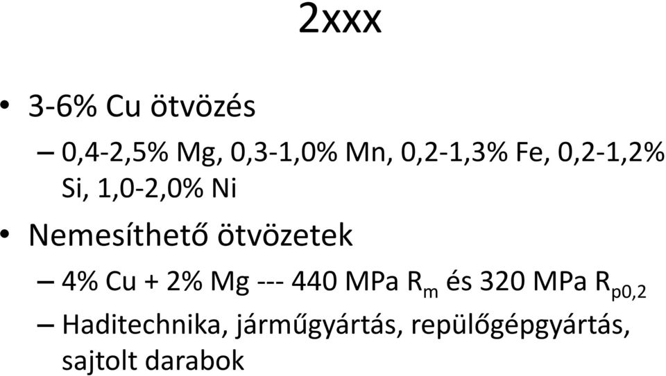 ötvözetek 4% Cu + 2% Mg 440 MPa R m és 320 MPa R