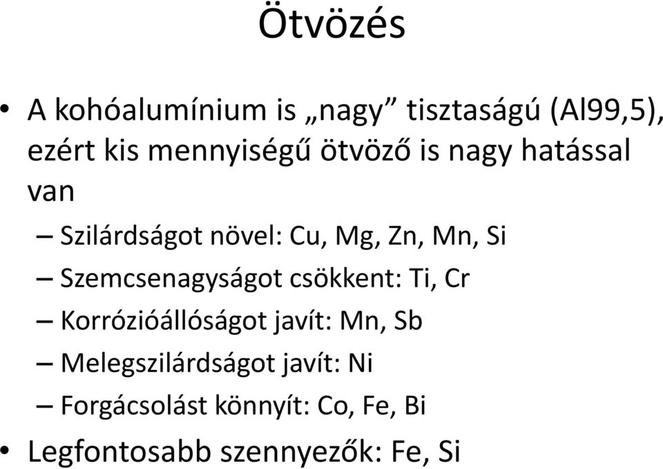 Szemcsenagyságot csökkent: Ti, Cr Korrózióállóságot javít: Mn, Sb