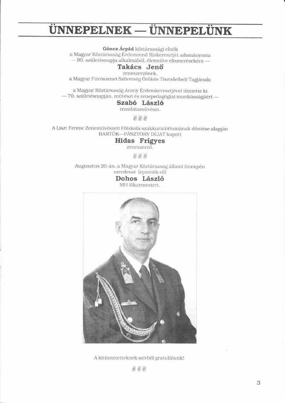 születsnapjn, ü műű vszis zenepedagógiai ó munkssgrt- ő Takcs Jenö Szabóó Lszló ó trombitaművszt.