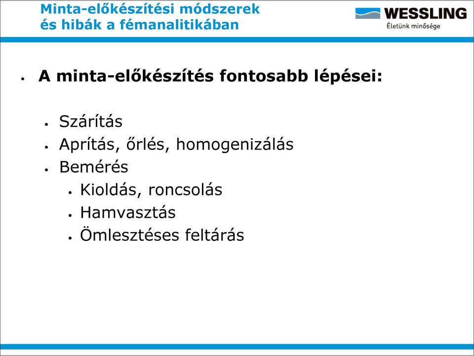 homogenizálás Bemérés Kioldás,