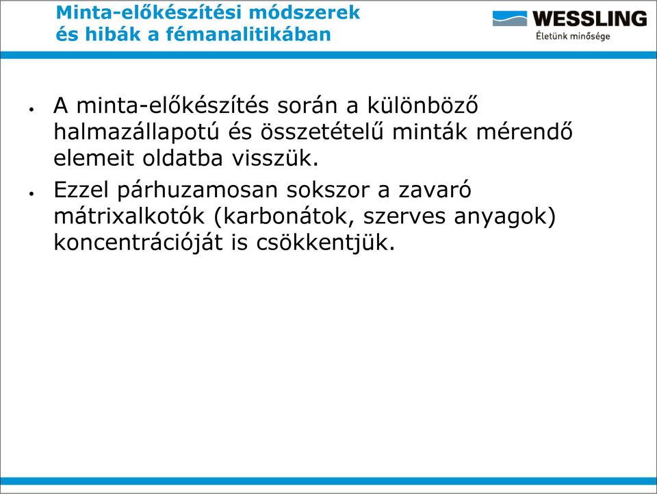 Ezzel párhuzamosan sokszor a zavaró mátrixalkotók