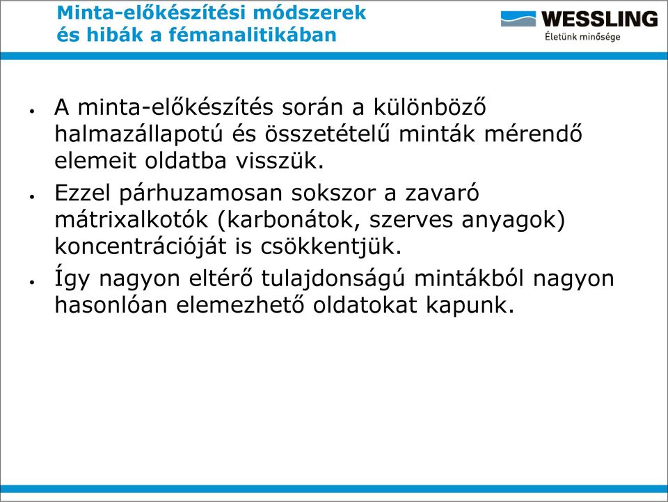 Ezzel párhuzamosan sokszor a zavaró mátrixalkotók (karbonátok, szerves