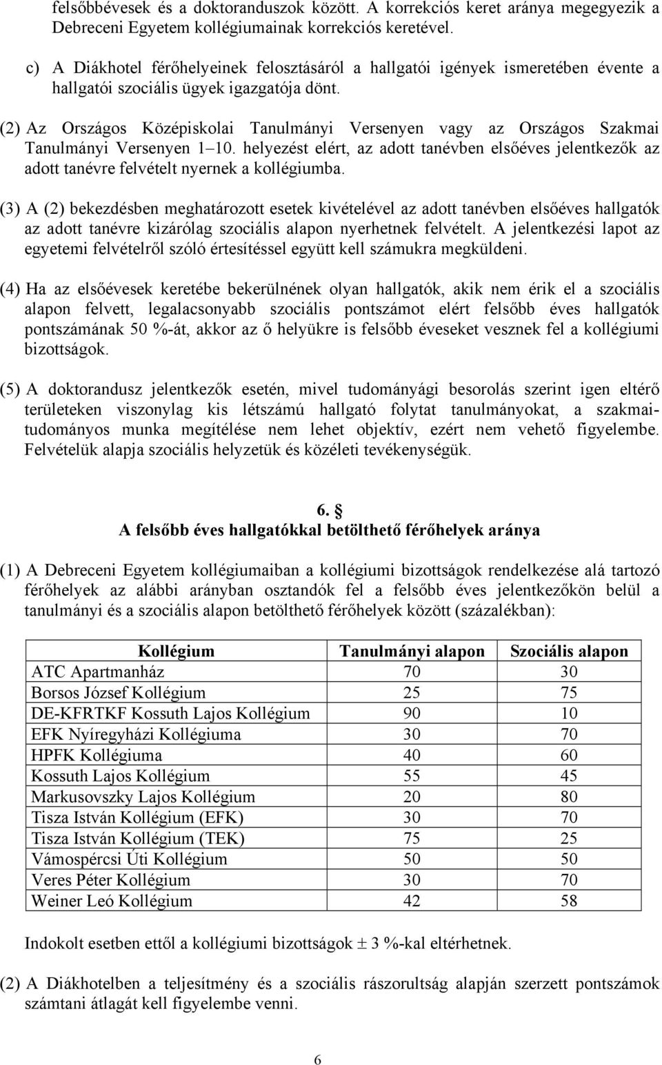 (2) Az Országos Középiskolai Tanulmányi Versenyen vagy az Országos Szakmai Tanulmányi Versenyen 1 10.