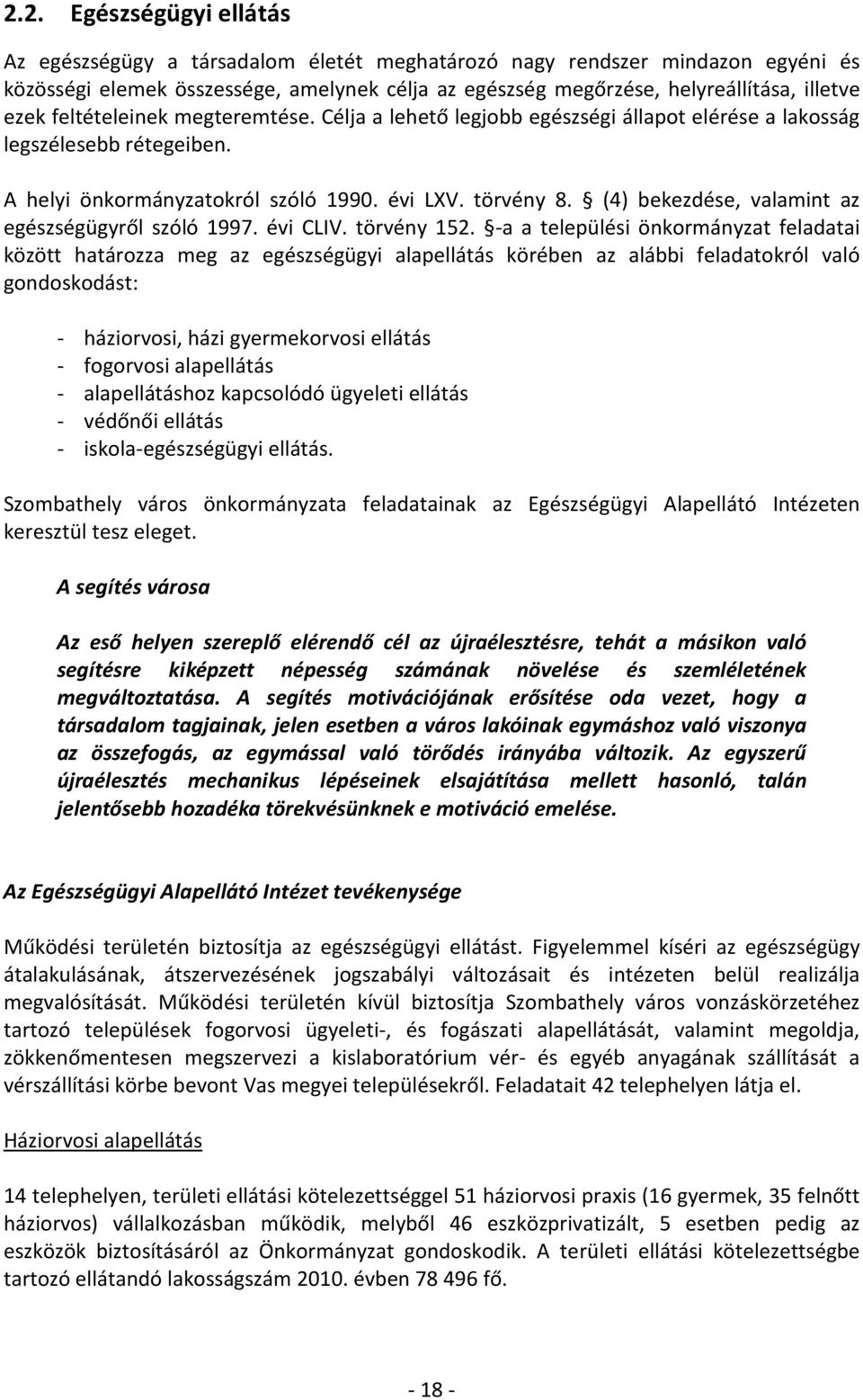 (4) bekezdése, valamint az egészségügyről szóló 1997. évi CLIV. törvény 152.