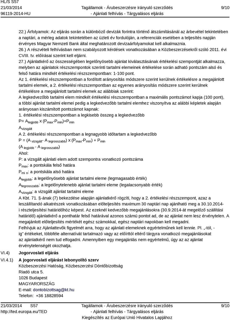 teljesítés napján érvényes Magyar Nemzeti Bank által meghatározott devizaárfolyamokat kell alkalmaznia. 26.