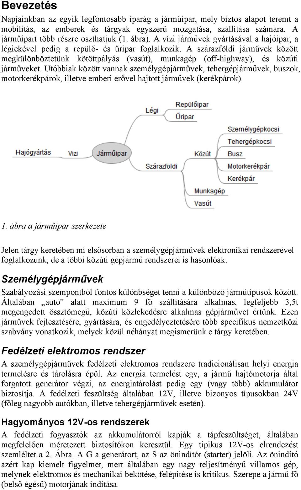 Bevezetés. Személygépjárművek. Fedélzeti elektromos rendszer. Hagyományos  12V-os rendszerek - PDF Free Download