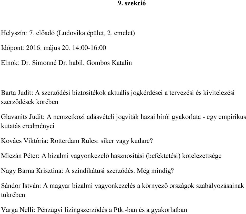 hazai bírói gyakorlata - egy empirikus kutatás eredményei Kovács Viktória: Rotterdam Rules: siker vagy kudarc?