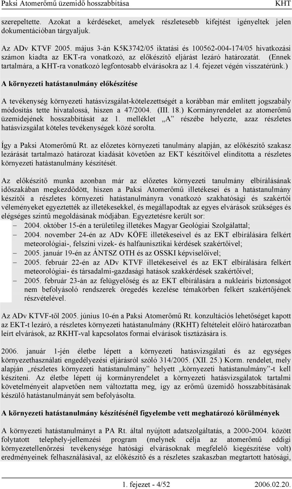 (Ennek tartalmára, a -ra vonatkozó legfontosabb elvárásokra az 1.4. fejezet végén visszatérünk.