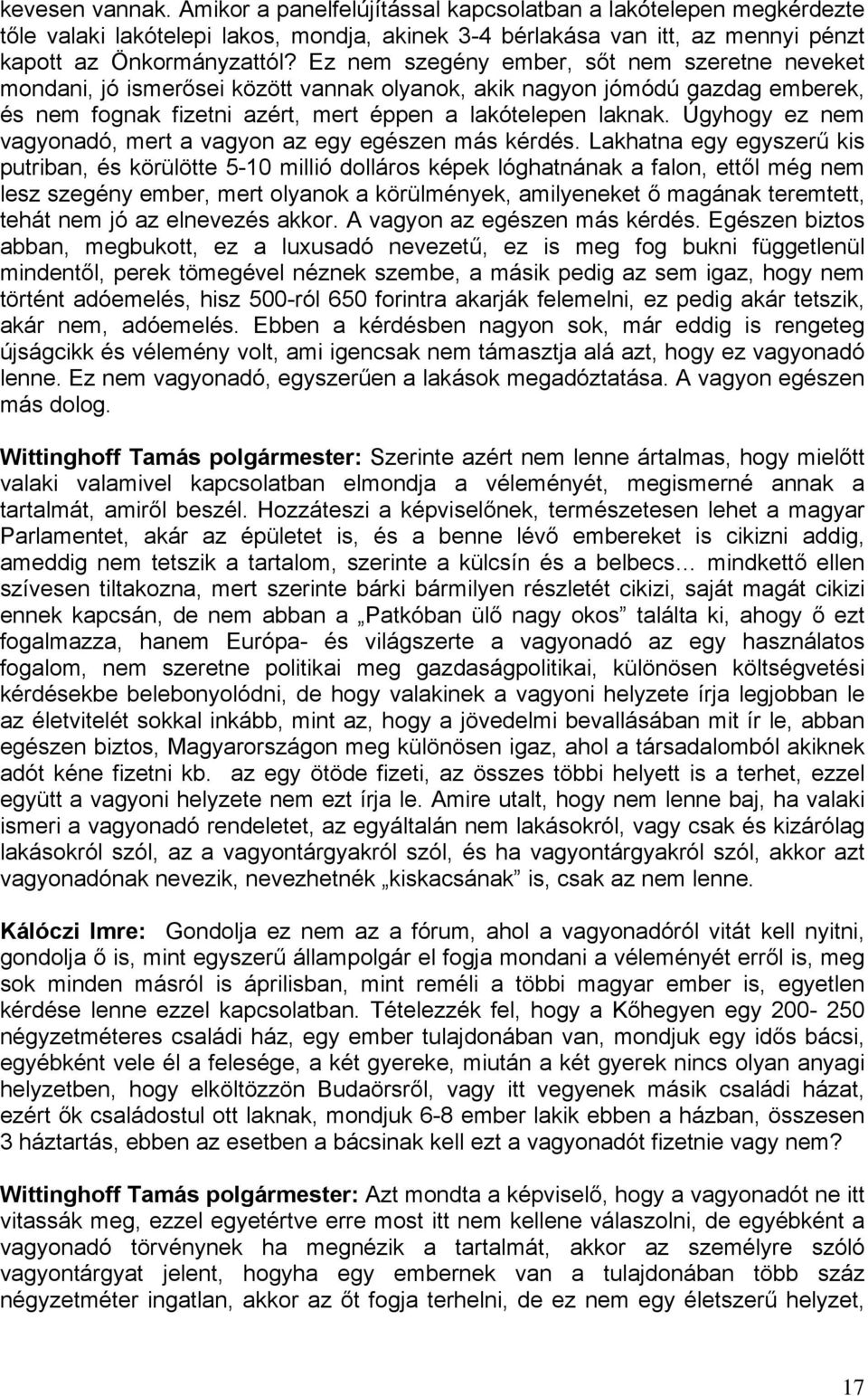 Úgyhogy ez nem vagyonadó, mert a vagyon az egy egészen más kérdés.