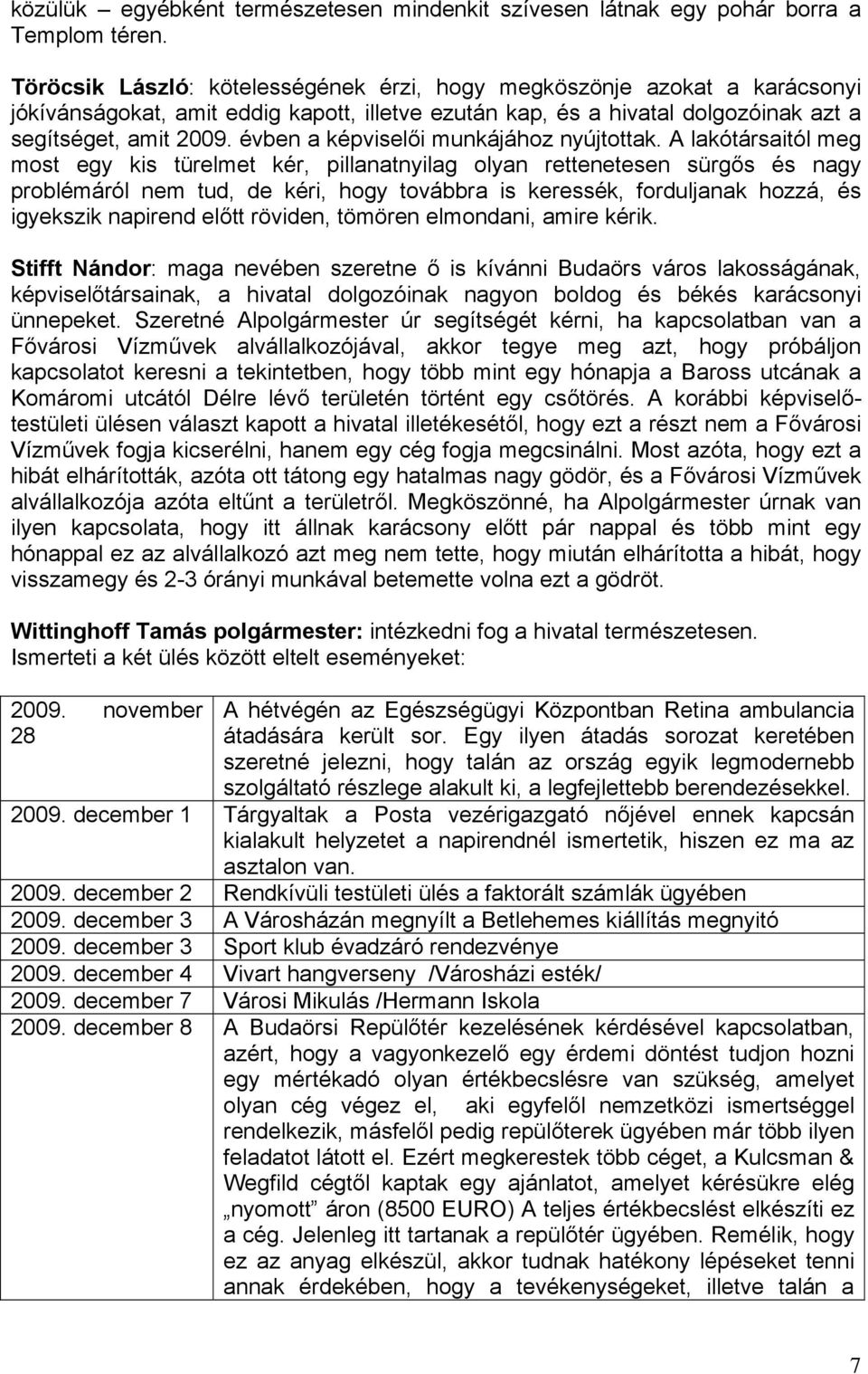 évben a képviselői munkájához nyújtottak.