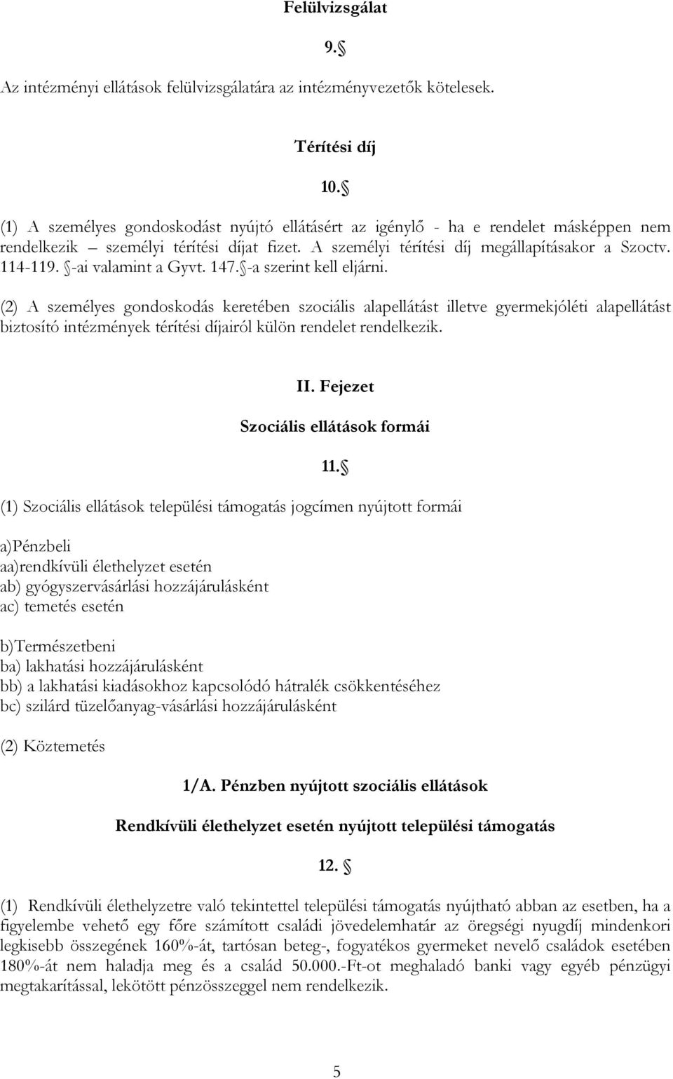 -ai valamint a Gyvt. 147. -a szerint kell eljárni.