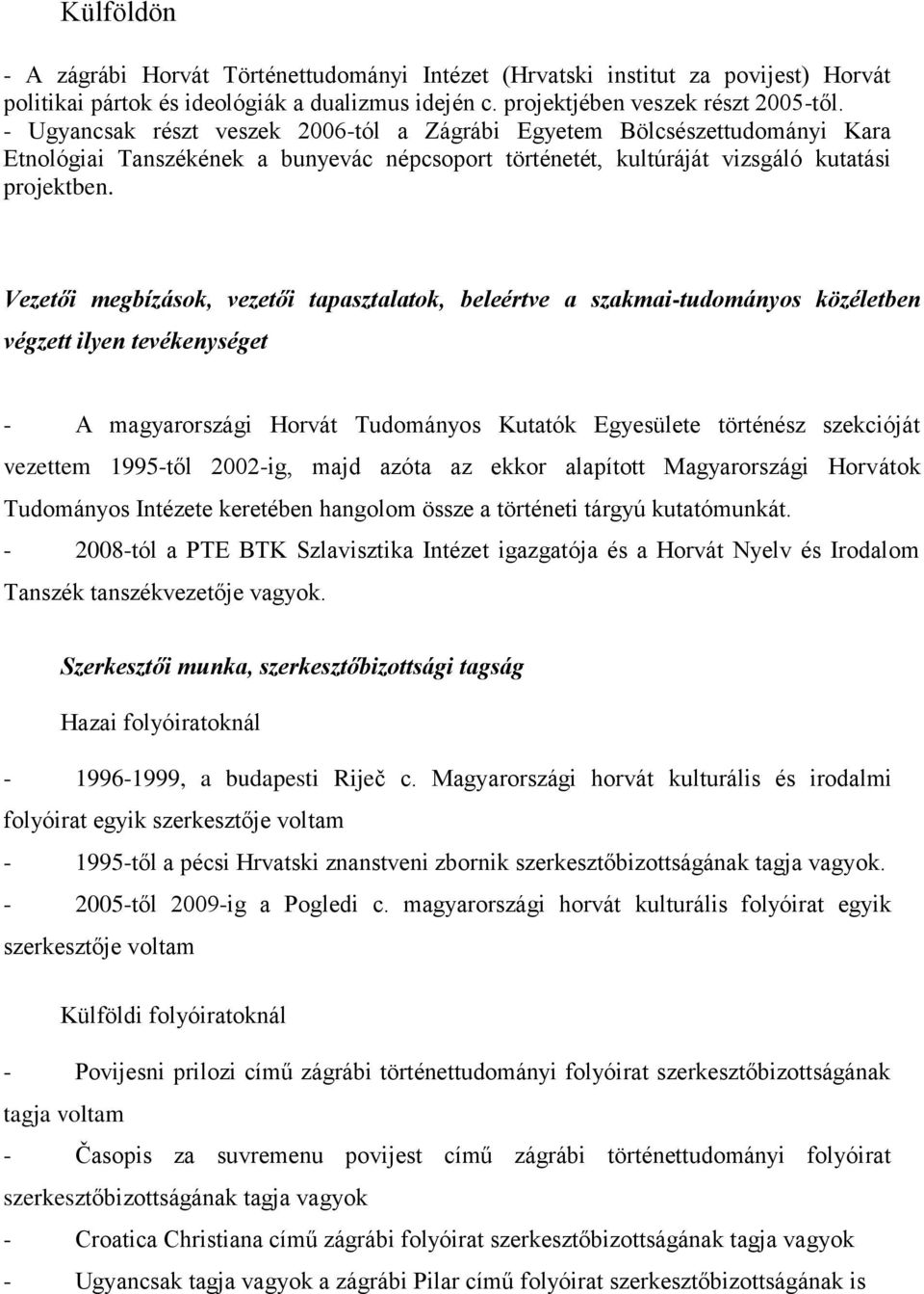 2008-tól a PTE BTK Szlavisztika Intézet igazgatója és a Horvát Nyelv és  Irodalom Tanszék tanszékvezetője vagyok. - PDF Ingyenes letöltés