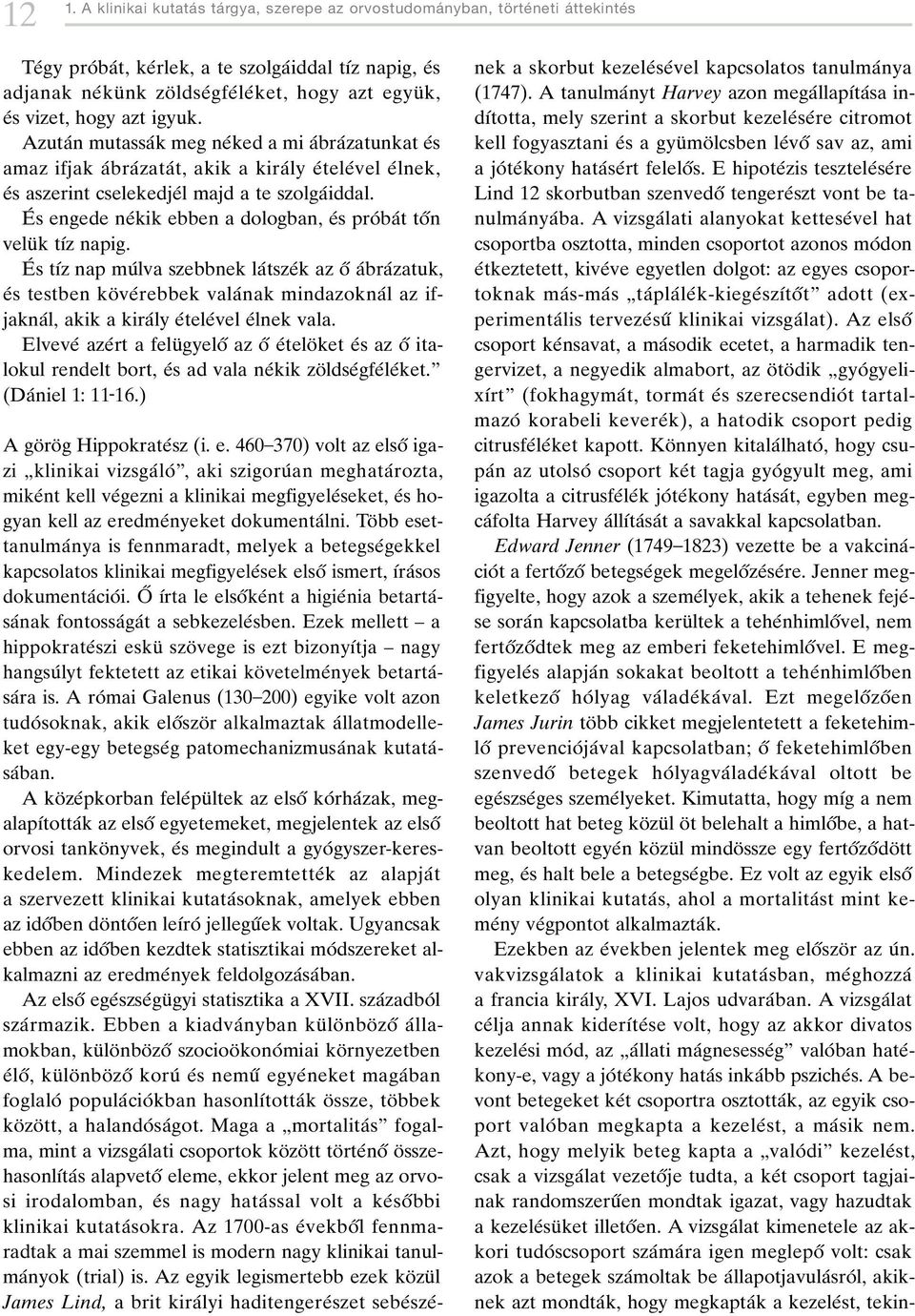 AzutaÂn mutassaâk meg neâked a mi aâbraâzatunkat eâs amaz ifjak aâbraâzataât, akik a kiraâly eâteleâvel eâlnek, eâs aszerint cselekedjeâl majd a te szolgaâiddal.