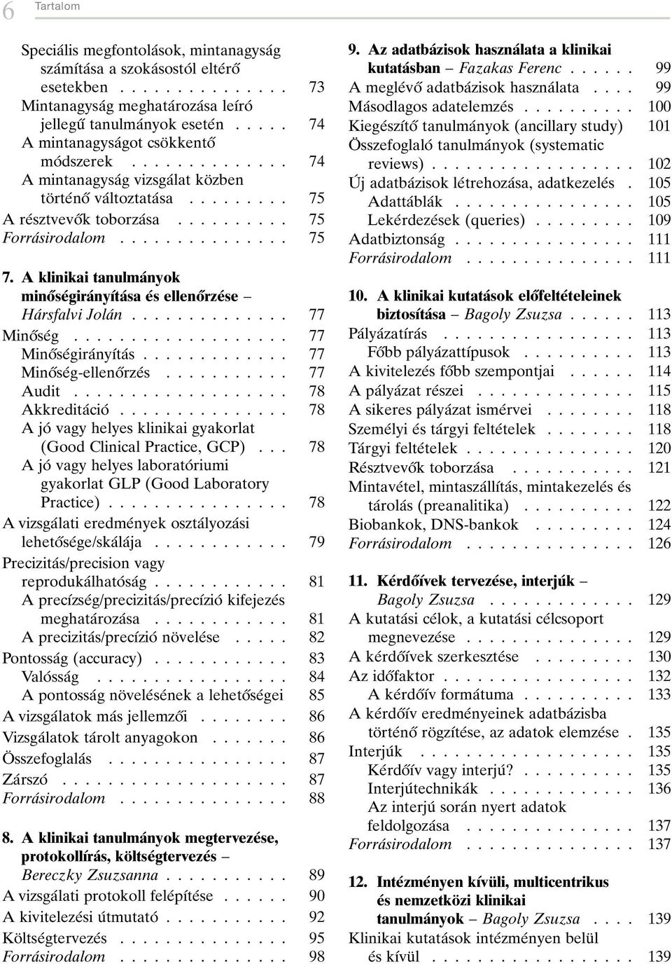 .............. 75 7. A klinikai tanulmaânyok minoí seâgiraânyõâtaâsa eâs ellenoí rzeâse ± HaÂrsfalvi JolaÂn.............. 77 MinoÍseÂg................... 77 MinoÍseÂgiraÂnyõÂtaÂs.