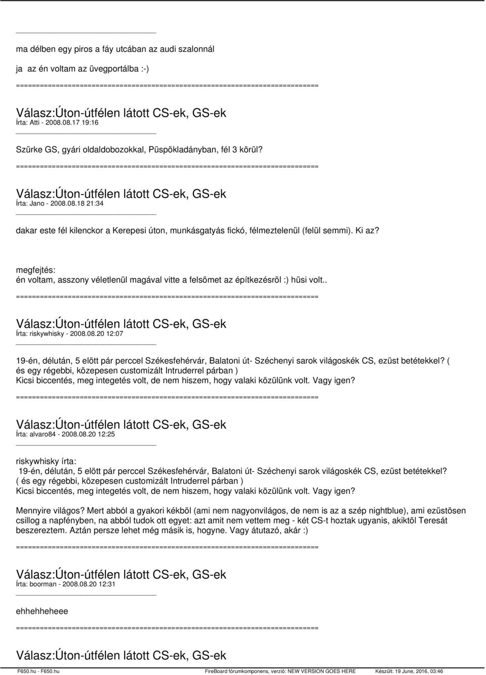 megfejtés: én voltam, asszony véletlenül magával vitte a felsõmet az építkezésrõl :) hüsi volt.. Írta: riskywhisky - 2008.