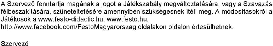 meg. A módosításokról a Játékosok a www.festo-didactic.hu, www.festo.hu, http://www.