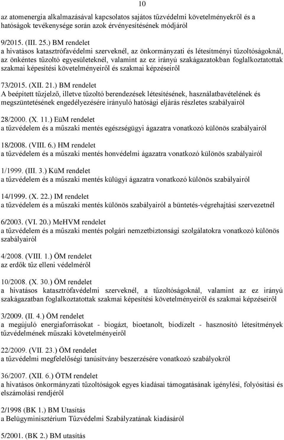 szakmai képesítési követelményeiről és szakmai képzéseiről 73/2015. (XII. 21.