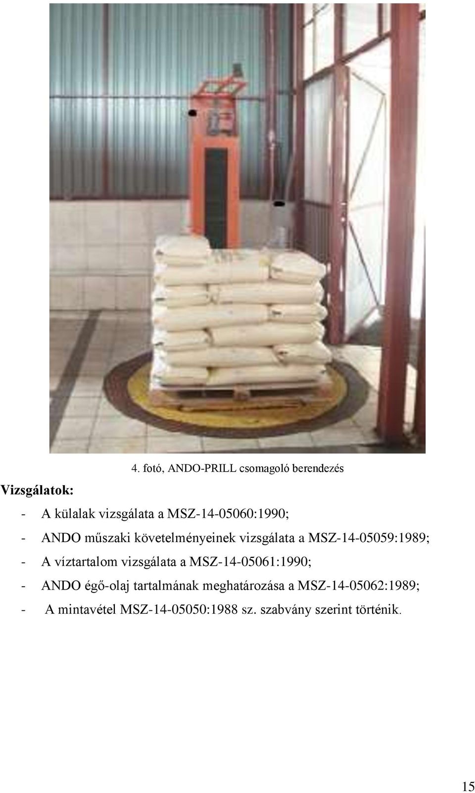 A víztartalom vizsgálata a MSZ-14-05061:1990; - ANDO égő-olaj tartalmának