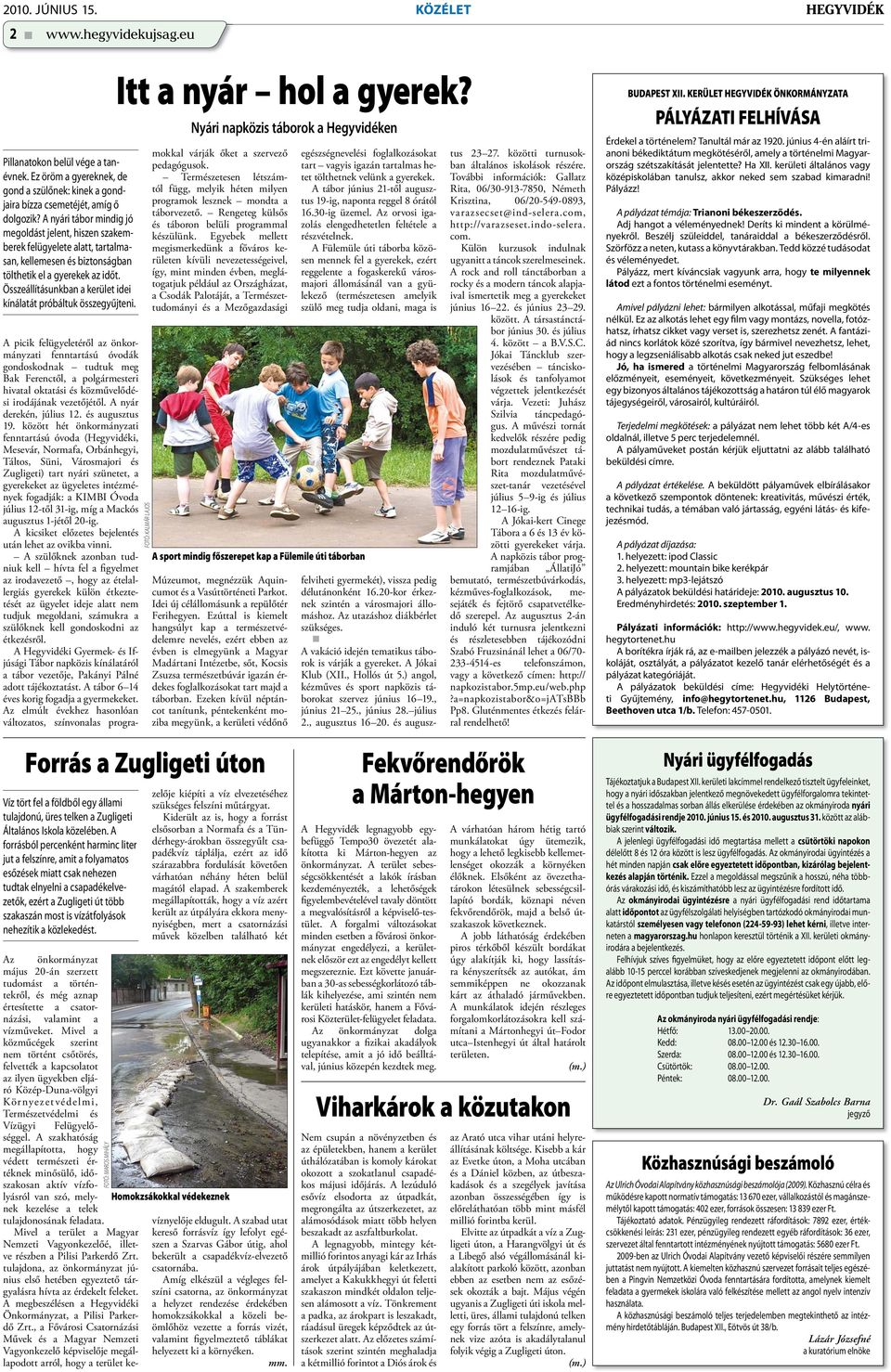 Összeállításunkban a kerület idei kínálatát próbáltuk összegyűjteni.