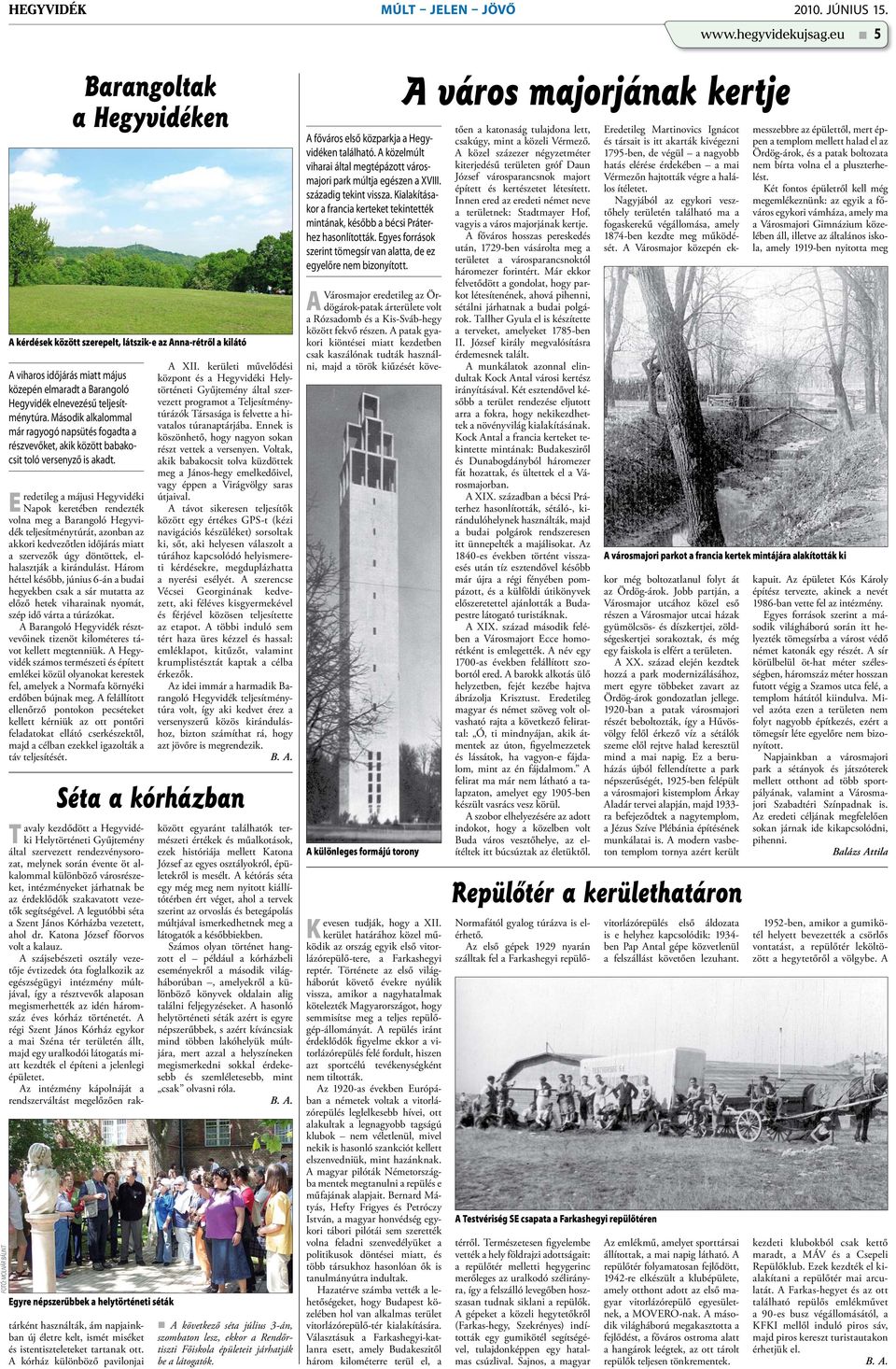 teljesítménytúra. Második alkalommal már ragyogó napsütés fogadta a részvevőket, akik között babakocsit toló versenyző is akadt.