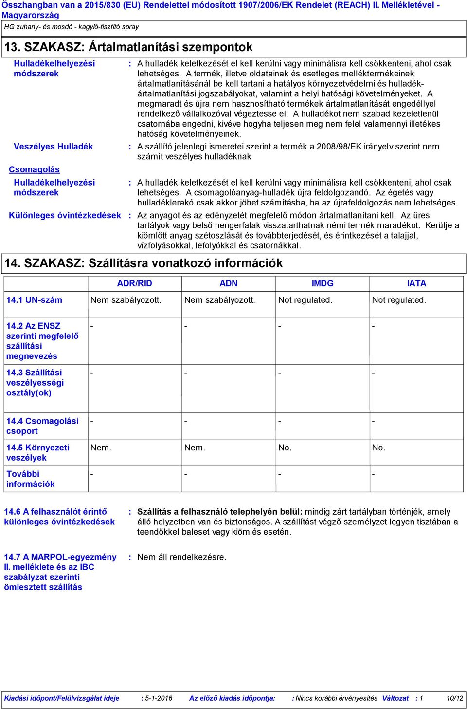 minimálisra kell csökkenteni, ahol csak lehetséges.