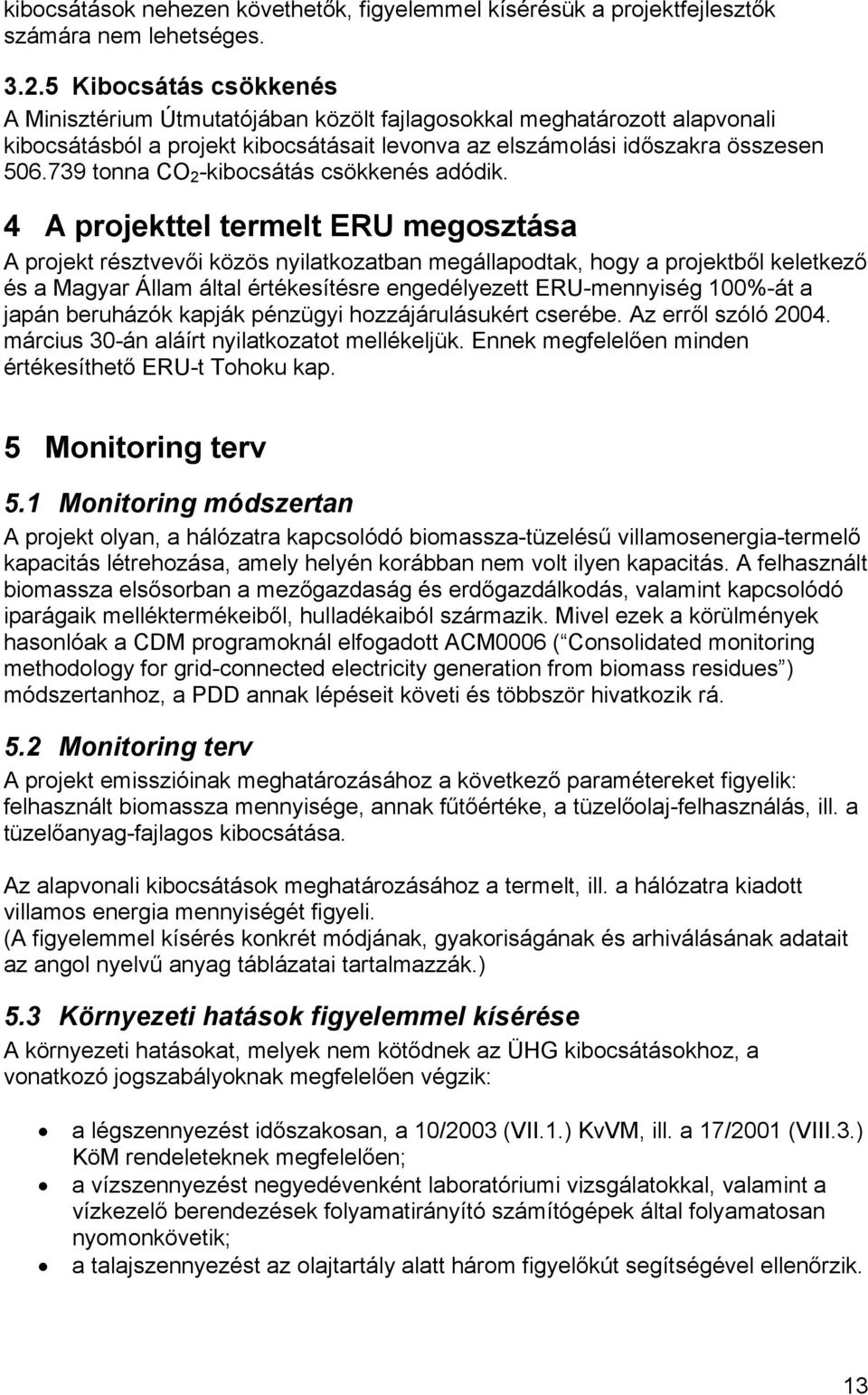 739 tonna CO 2 -kibocsátás csökkenés adódik.