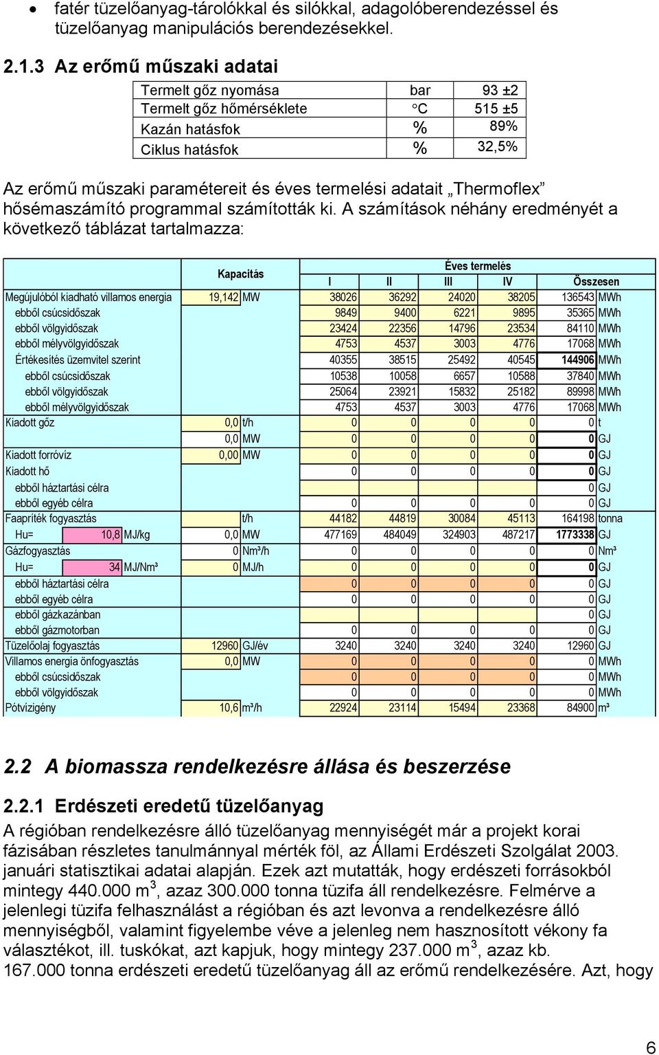 Thermoflex hősémaszámító programmal számították ki.