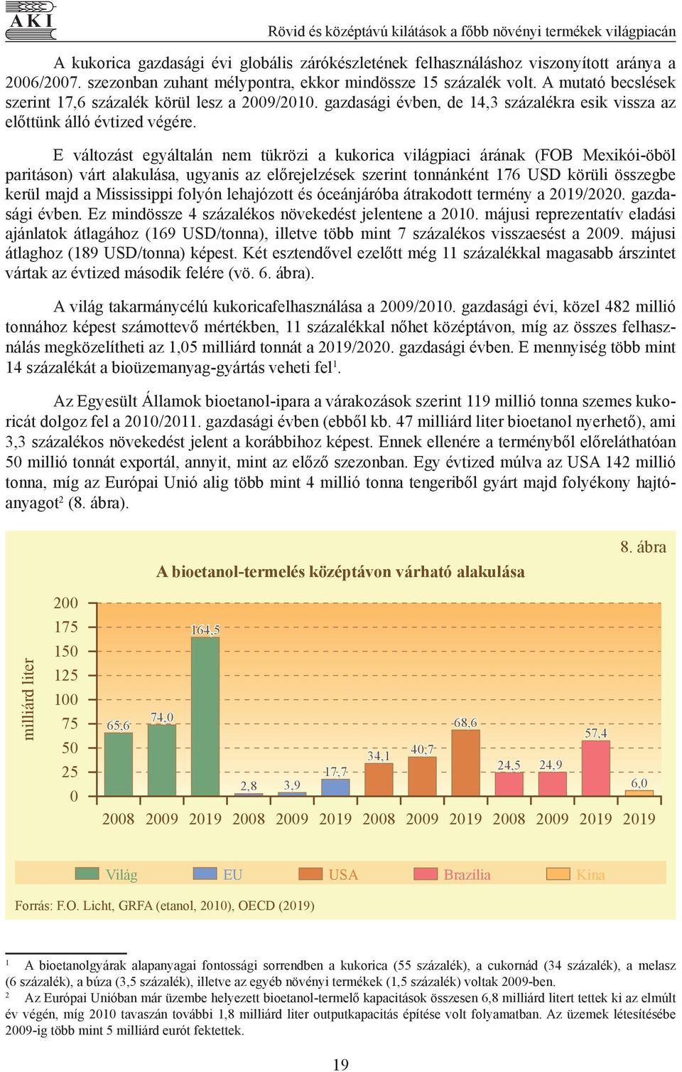 gazdasági évben, de 14,3 százalékra esik vissza az előttünk álló évtized végére.