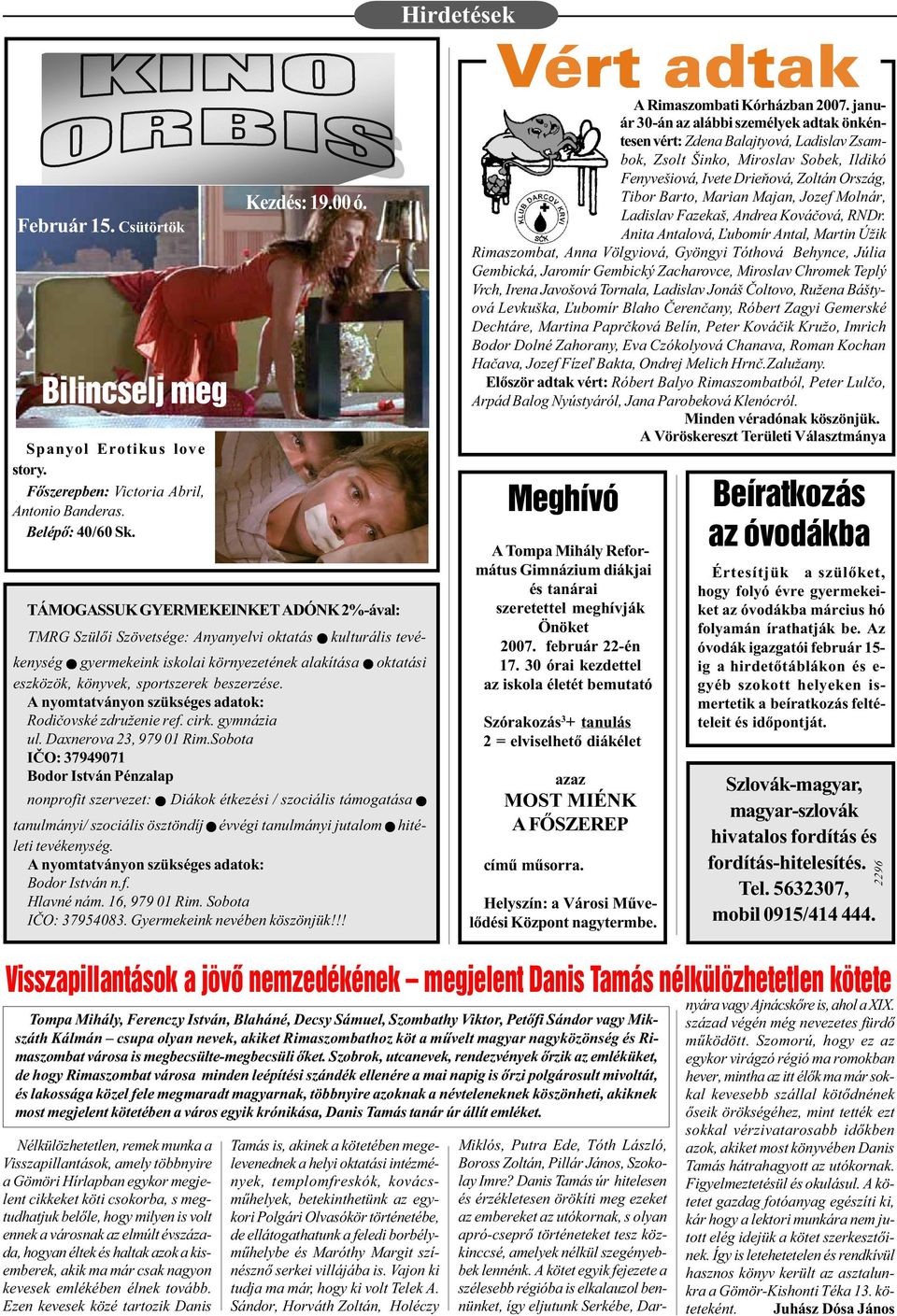 beszerzése. A nyomtatványon szükséges adatok: Rodièovské združenie ref. cirk. gymnázia ul. Daxnerova 23, 979 01 Rim.