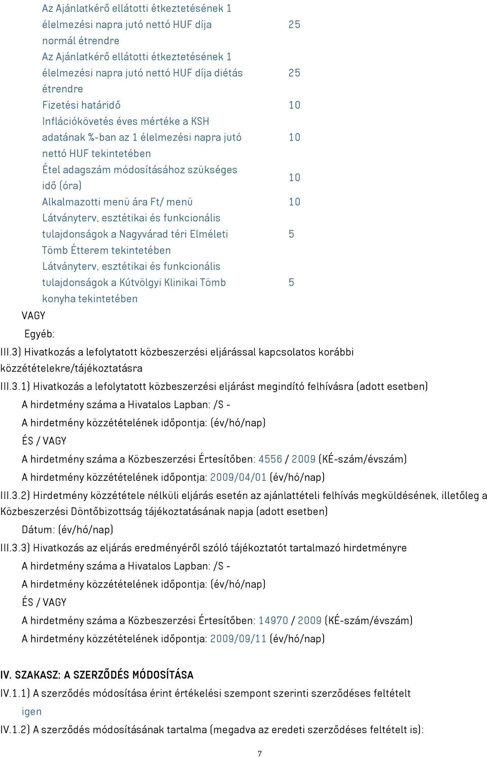 Ft/ menü 10 Látványterv, esztétikai és funkcionális tulajdonságok a Nagyvárad téri Elméleti 5 Tömb Étterem tekintetében Látványterv, esztétikai és funkcionális tulajdonságok a Kútvölgyi Klinikai Tömb