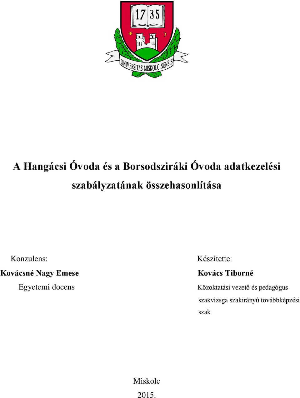 Emese Egyetemi docens Készítette: Kovács Tiborné Közoktatási