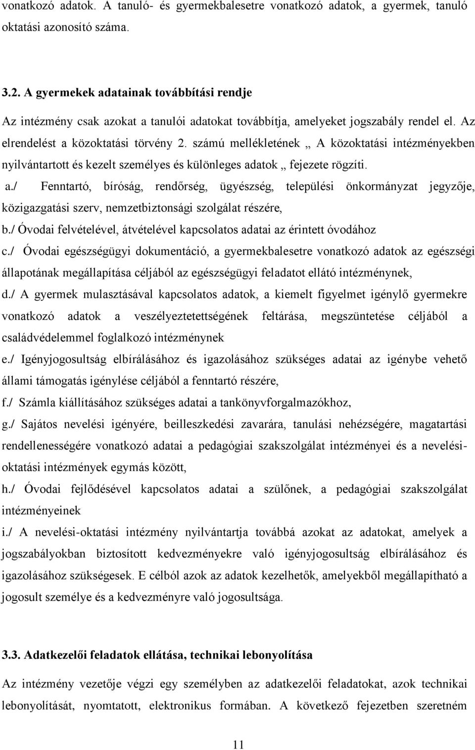 számú mellékletének A közoktatási intézményekben nyilvántartott és kezelt személyes és különleges ad