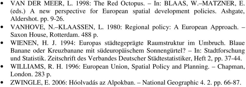 Blaue Banane oder Kreuzbanane mit südeuropäischem Sonnengürtel? In: Stadtforschung und Statistik. Zeitschrift des Verbandes Deutscher Städtestatistiker, Heft 2, pp.