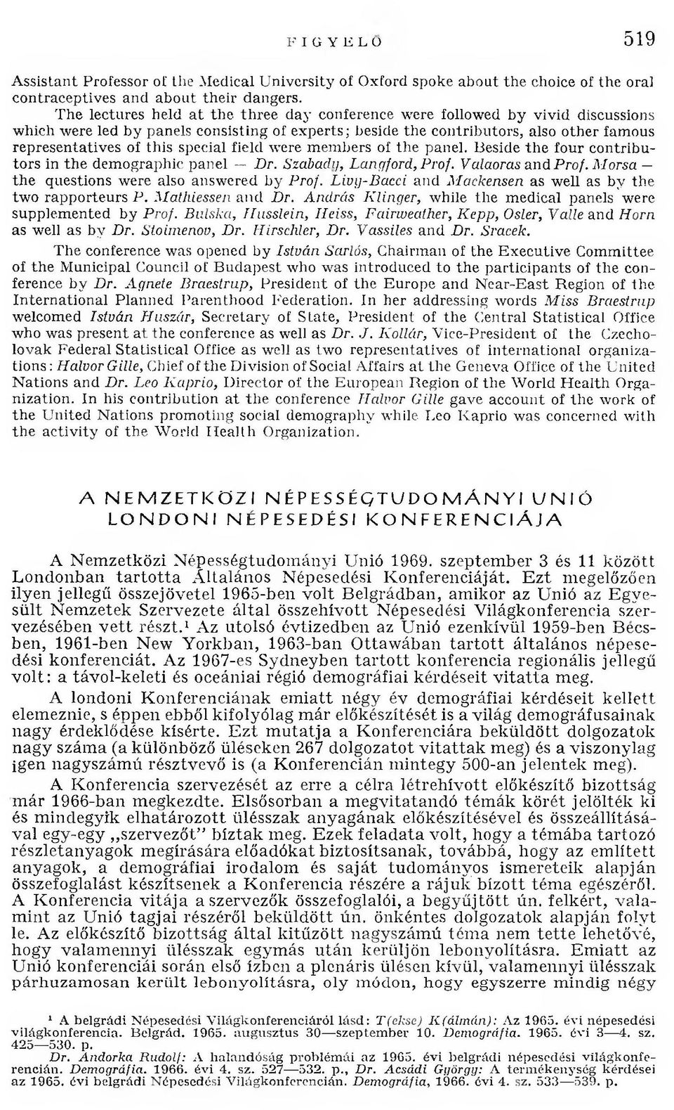 of this special field were m em bers of the panel. Beside th e four contributo rs in th e dem ographic panel Dr. Szabady, Langford, Prof. Valaoras and Prof.
