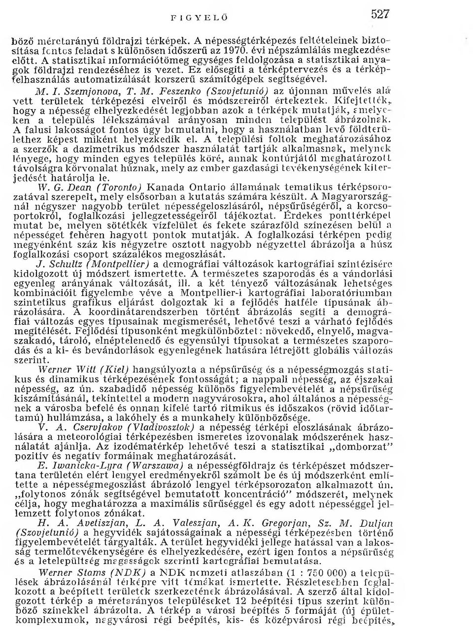 Ez elősegíti a térképtervezés és a térképfelhasználás autom atizálását korszerű szám ítógépek segítségével. M.