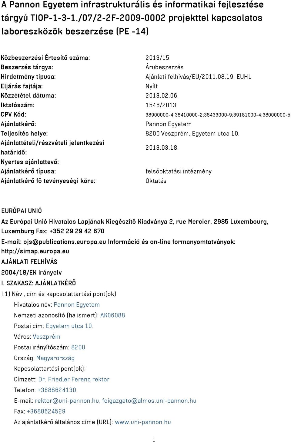 EUHL Eljárás fajtája: Nyílt Közzététel dátuma: 2013.02.06.