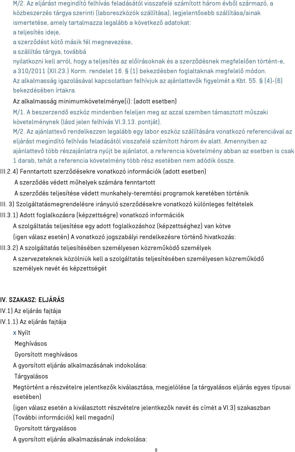 a szerződésnek megfelelően történt-e, a 310/2011 (XII.23.) Korm. rendelet 16. (1) bekezdésben foglaltaknak megfelelő módon.