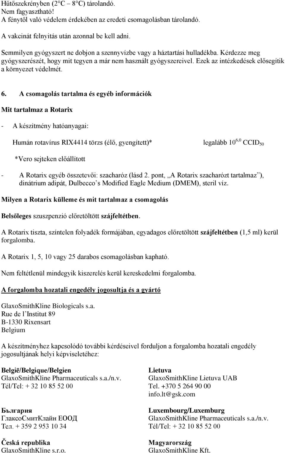 Ezek az intézkedések elősegítik a környezet védelmét. 6.