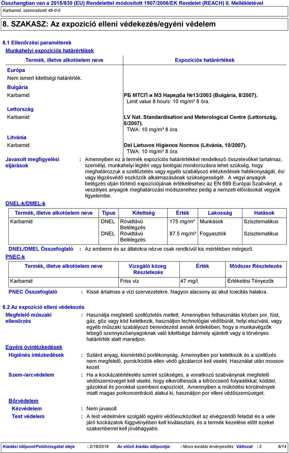 Standardisation and Meterological Centre (Lettország, 5/2007). TWA 10 mg/m³ 8 óra.