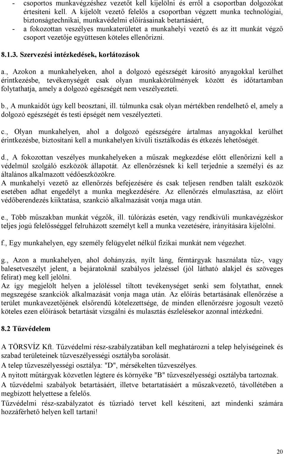 munkát végző csoport vezetője együttesen köteles ellenőrizni. 8.1.3. Szervezési intézkedések, korlátozások a.