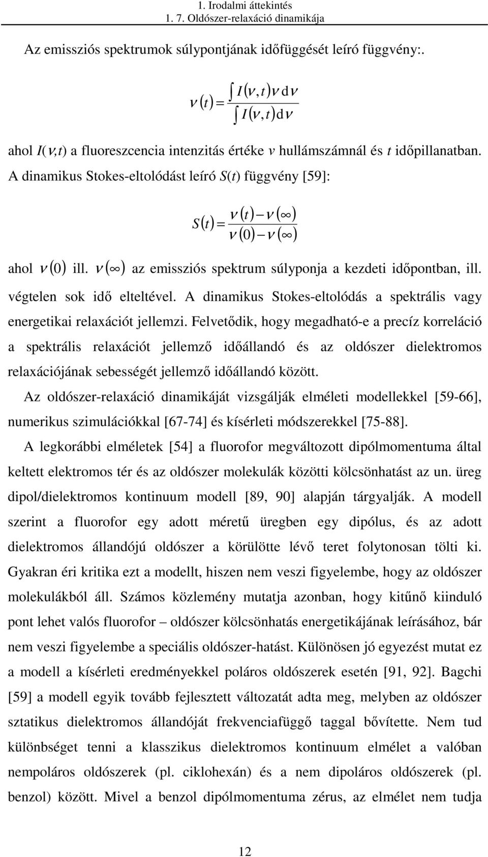 ( ) S ( t) ν = ν ( t) ν ( ) ( 0) ν ( ) ν az emissziós spektrum súlyponja a kezdeti idıpontban, ill. végtelen sok idı elteltével.