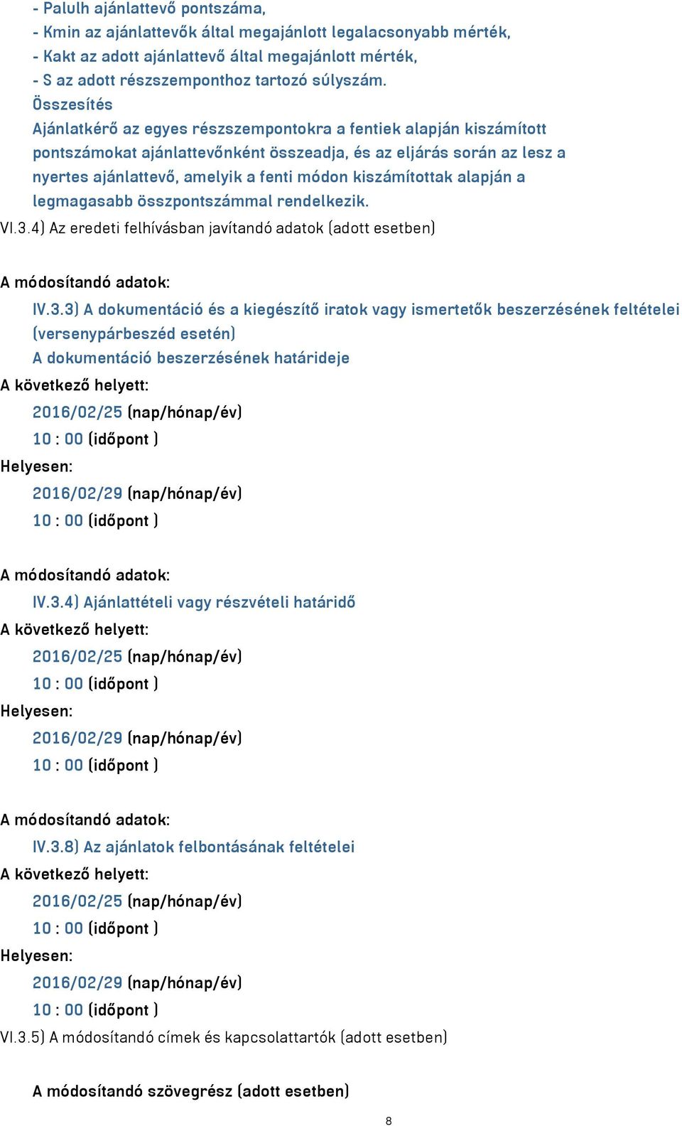 kiszámítottak alapján a legmagasabb összpontszámmal rendelkezik. VI.3.