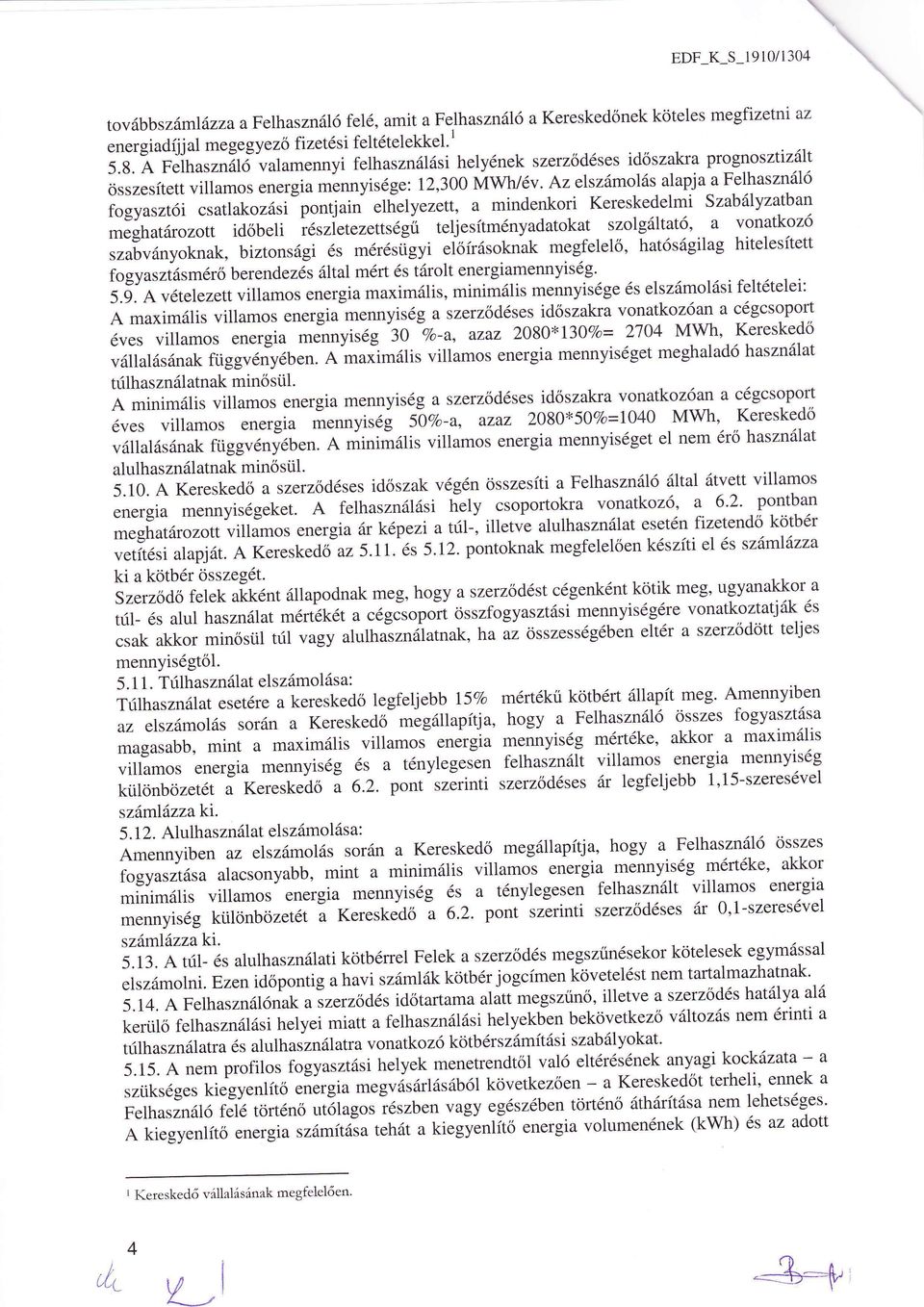 a mindenkori Kereskedelmi a vonatkozó meghatrozott időbeli rszietezettsgű teljesítmnyadatokat szo g tatő, hatósgilag hitelesített szabvnyoknak, biztonsgi s mrsiigyi el,óírsoknak megfelelő,