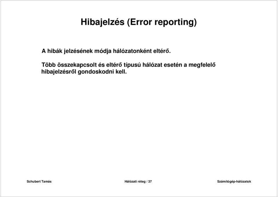 Több összekapcsolt és eltérı típusú hálózat