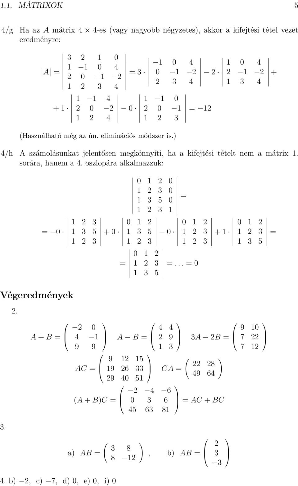 ) 4 4 4/h A számolásunkat jelentősen megkönnyíti, ha a kifejtési tételt nem a mátrix. sorára, hanem a 4.