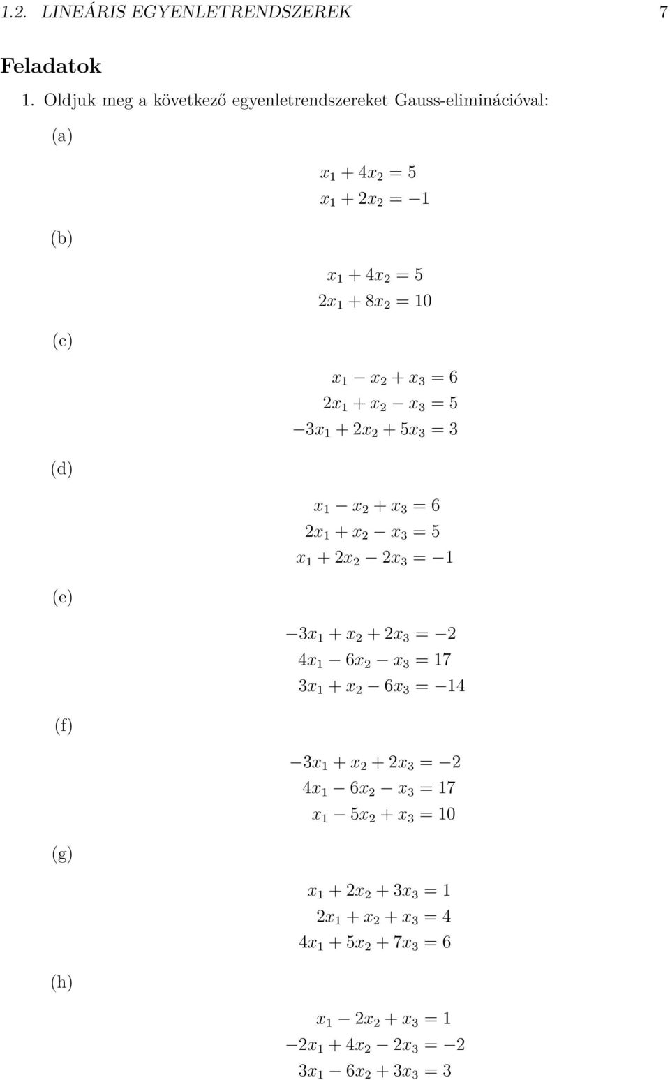 x + 4x 5 x + 8x (c) x x + x 6 x + x x 5 x + x + 5x (d) x x + x 6 x + x x 5 x + x x (e) x