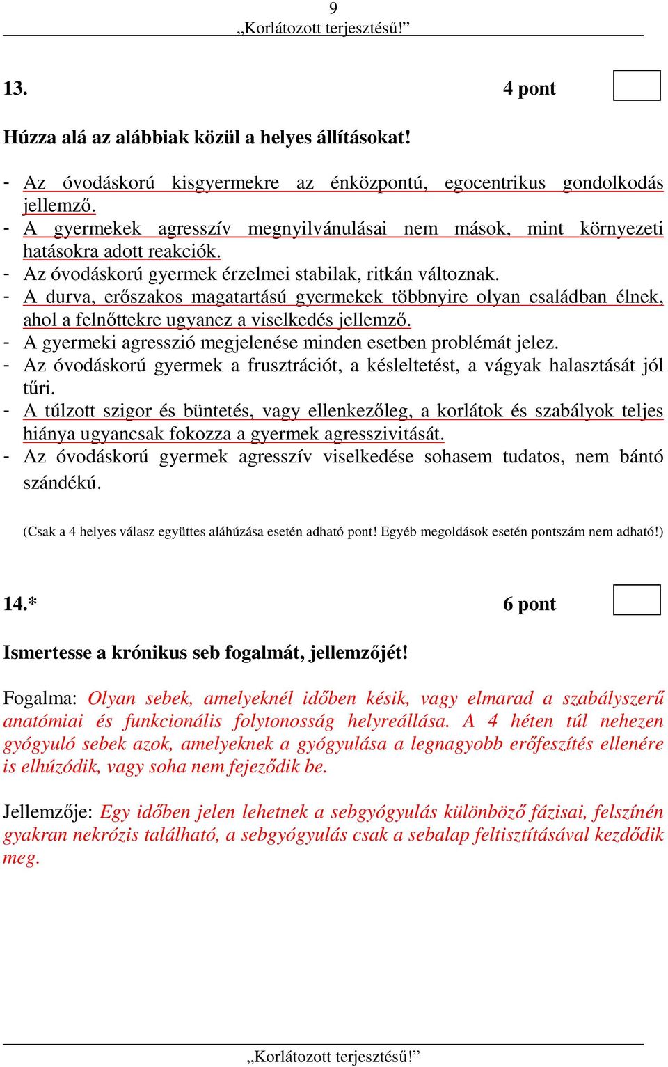 - A durva, erőszakos magatartású gyermekek többnyire olyan családban élnek, ahol a felnőttekre ugyanez a viselkedés jellemző. - A gyermeki agresszió megjelenése minden esetben problémát jelez.