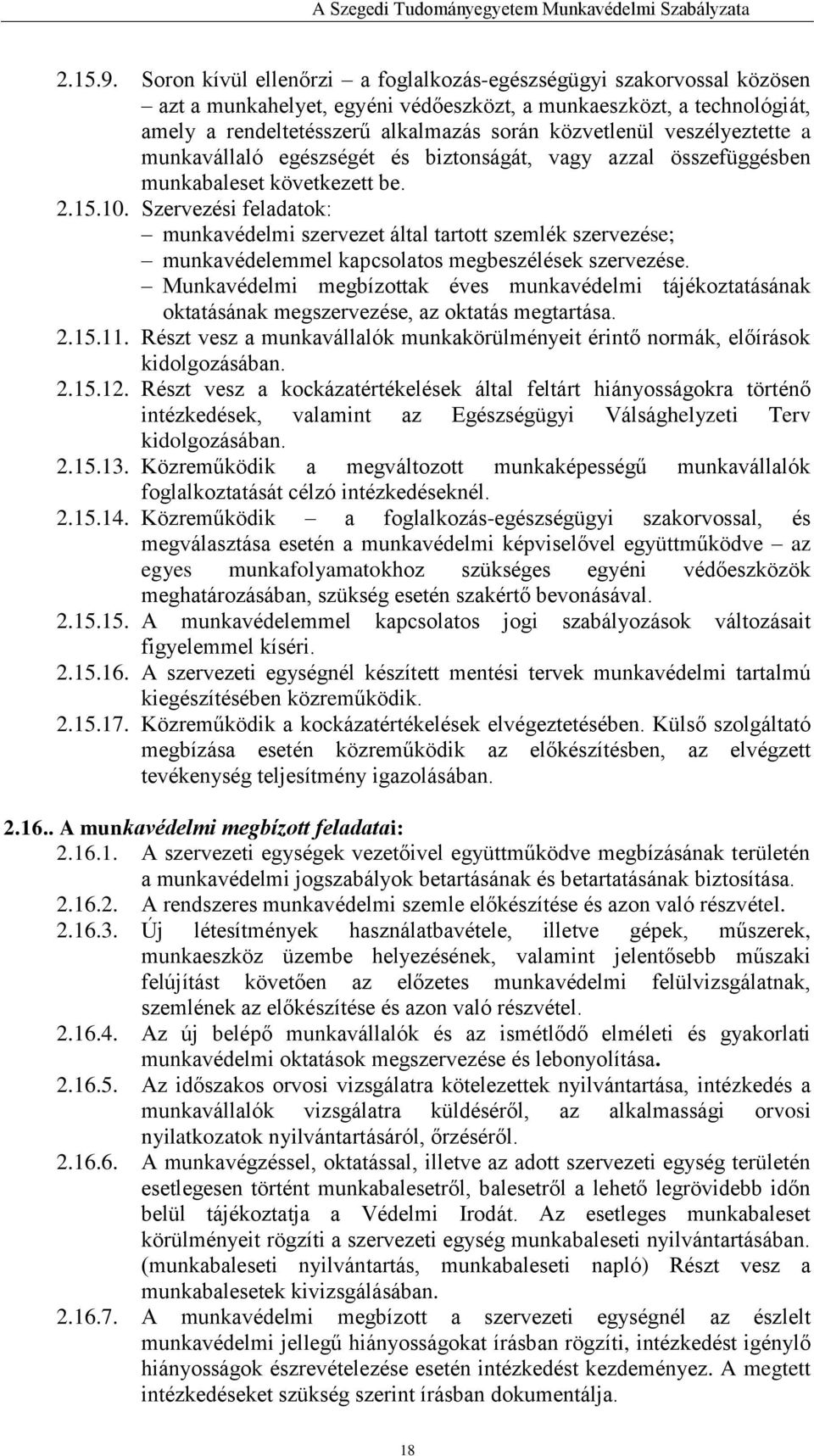 veszélyeztette a munkavállaló egészségét és biztonságát, vagy azzal összefüggésben munkabaleset következett be. 2.15.10.