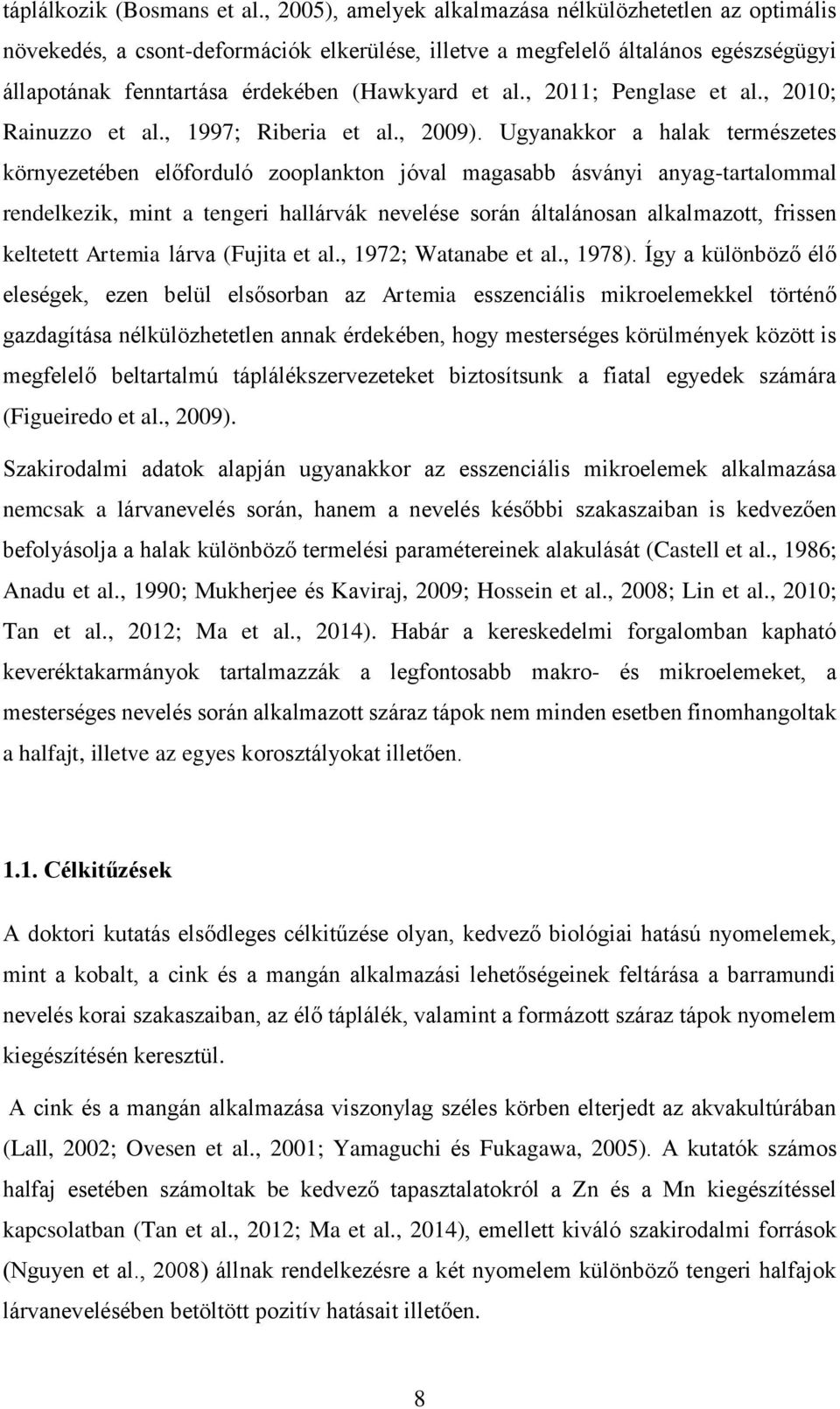 , 2011; Penglase et al., 2010; Rainuzzo et al., 1997; Riberia et al., 2009).